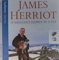 It Shouldn't Happen to a Vet written by James Herriot performed by Christopher Timothy on Audio CD (Abridged)